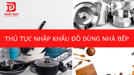 Thủ tục nhập khẩu đồ dùng nhà bếp